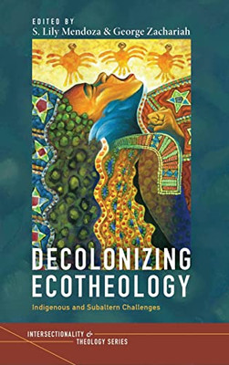 Decolonizing Ecotheology (Intersectionality and Theology)