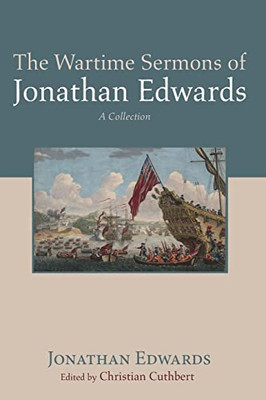 The Wartime Sermons of Jonathan Edwards: A Collection