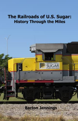 The Railroads of U.S. Sugar: History Through the Miles