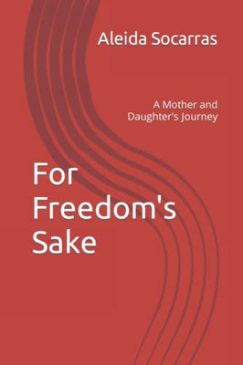 For Freedom's Sake: A Mother and Daughter's Journey