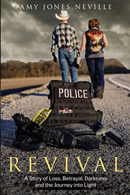 Revival: A Story of Loss, Betrayal, Darkness and the Journey into Light