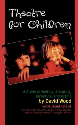 Theatre for Children: A Guide to Writing, Adapting, Directing, and Acting