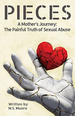 Pieces: A Mother's Journey: The Painful Truth of Sexual Abuse