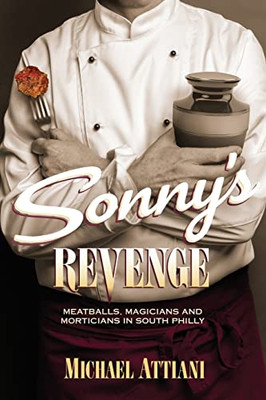 Sonny's Revenge: Meatballs, Magicians and Morticians in South Philly