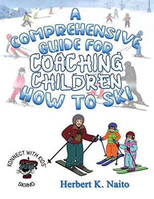 A Comprehensive Guide For Coaching Children How To Ski