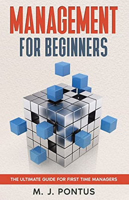 Management for Beginners: The Ultimate Guide for First Time Managers - Paperback