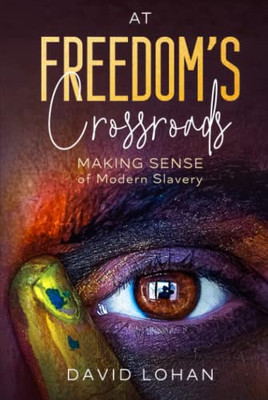 At Freedoms Crossroads: Making Sense of Modern Slavery - Hardcover