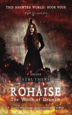 This Haunted World Book Four: Rohaise: The Witch of Drumlin