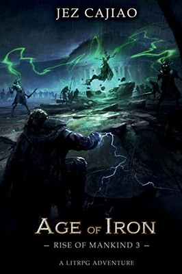 Age of Iron: A LitRPG Dungeon Core Adventure (Rise of Mankind)