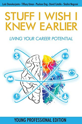 Stuff I Wish I Knew Earlier: Living Your Career Potential - Paperback