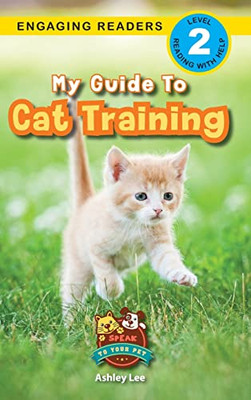 My Guide to Cat Training: Speak to Your Pet (Engaging Readers, Level 2) - Hardcover