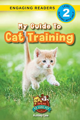 My Guide to Cat Training: Speak to Your Pet (Engaging Readers, Level 2) - Paperback