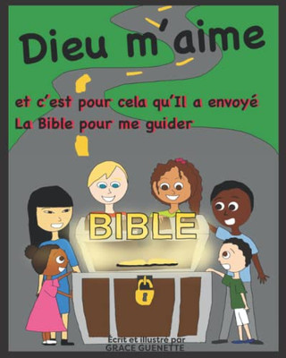 Dieu m'aime et c'est pour cela qu'Il a envoyé la Bible pour me guider (French Edition)