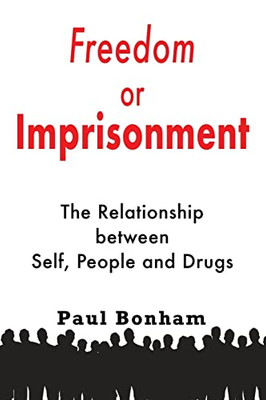 Freedom or Imprisonment: The Relationship Between Self, People and Drugs