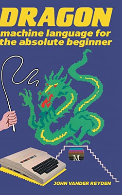 Dragon Machine Language For The Absolute Beginner (Retro Reproductions) - Hardcover