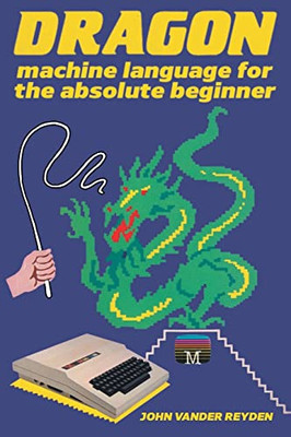 Dragon Machine Language For The Absolute Beginner (Retro Reproductions) - Paperback