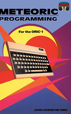 Meteoric Programming for the Oric-1 (Retro Reproductions) - Hardcover