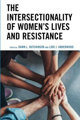 The Intersectionality of Womens Lives and Resistance (Communicating Gender)