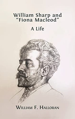 William Sharp and Fiona Macleod: A Life - Hardcover