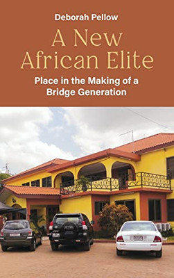 A New African Elite: Place in the Making of a Bridge Generation