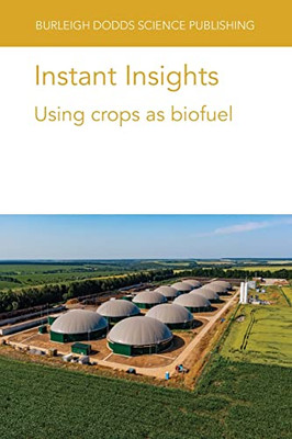 Instant Insights: Using crops as biofuel (Burleigh Dodds Science: Instant Insights, 51)