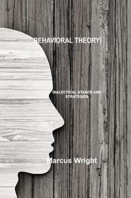 Behavioral Theory: Dialectical Stance and Strategies - Paperback