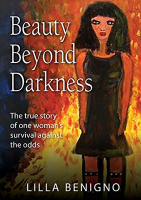 Beauty Beyond Darkness: The true story of one woman's survival against the odds