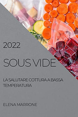 Sous Vide: La Salutare Cottura a Bassa Temperatura 2022 (Italian Edition)