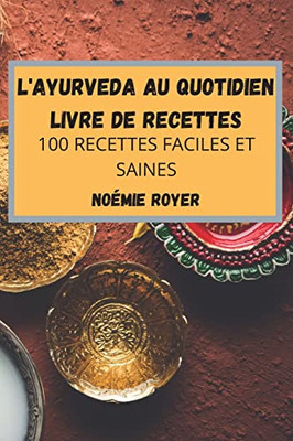 L'Ayurveda Au Quotidien Livre de Recettes (French Edition)
