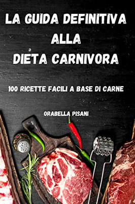 La Guida Definitiva Alla Dieta Carnivora (Italian Edition)