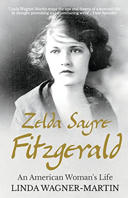 Zelda Sayre Fitzgerald: An American Woman's Life (Biographies)