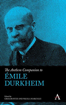 The Anthem Companion to Émile Durkheim (Anthem Companions to Sociology)
