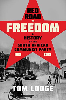 Red Road to Freedom: A History of the South African Communist Party 1921  2021
