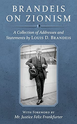 Brandeis on Zionism: A Collection of Addresses and Statements