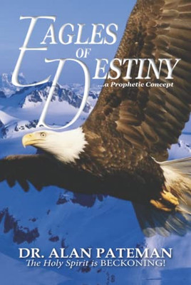 Eagles of Destiny a Prophetic Concept - Hardcover