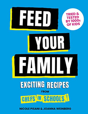 Feed Your Family!: Exciting Recipes from Chefs in Schools