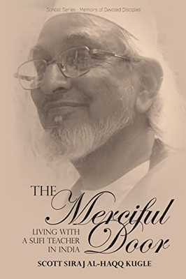 The Merciful Door: Living with a Sufi Teacher in India - Paperback