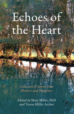Echoes of the Heart: Collection of Stories from Mothers and Daughters