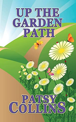 Up The Garden Path: A collection of 24 short stories