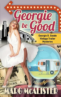 Georgie Be Good (Georgie B. Goode Vintage Trailer Mysteries)