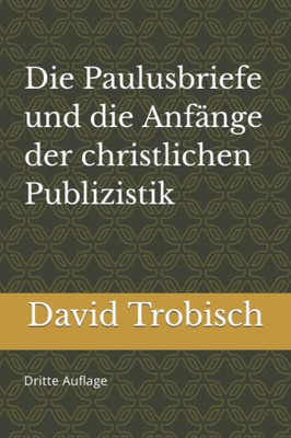 Die Paulusbriefe und die Anfänge der christlichen Publizistik (German Edition)