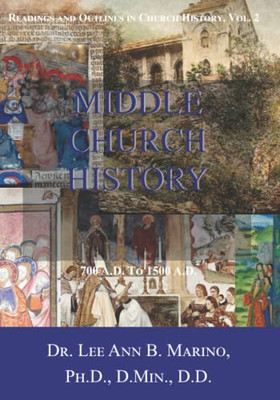 Middle Church History: 700 AD to 1500 AD (Outlines In Church History)