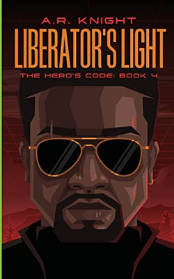 Liberator's Light: A Superhero Science Fiction Series (The Hero's Code)