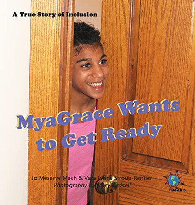 MyaGrace Wants to Get Ready: A True Story of Inclusion (Finding My World)