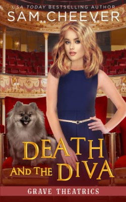 Death and the Diva: A fun and Quirky Cozy Mystery with Pets (Grave Theatrics)