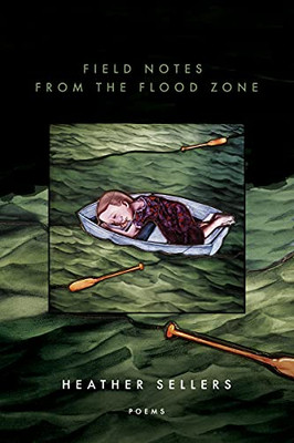 Field Notes from the Flood Zone (American Poets Continuum Series, 192)