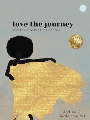 love the journey: Poetry and Artwork Selections - Hardcover