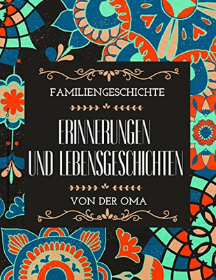 Erinnerungen und Lebensgeschichten von der Oma (German Edition)