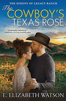 The Cowboy's Texas Rose (The Dixons of Legacy Ranch)