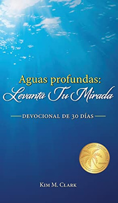 Aguas profundas: ¡Levanta tu mirada! (Spanish Edition)